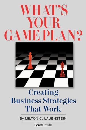 What's Your Game Plan: Creating Business Strategies That Work,Used