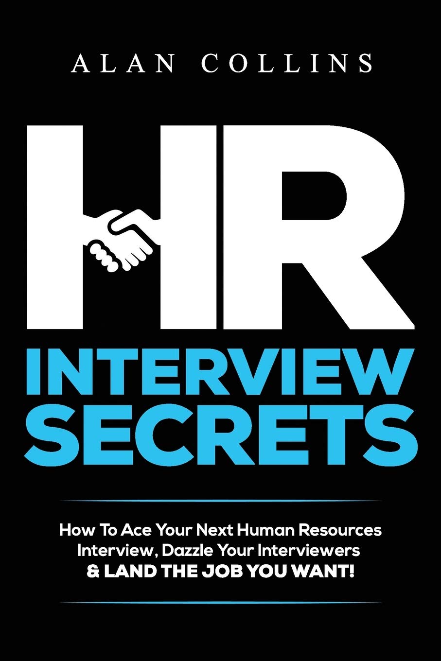 HR Interview Secrets: How To Ace Your Next Human Resources Interview, Dazzle Your Interviewers & LAND THE JOB YOU WANT!,Used