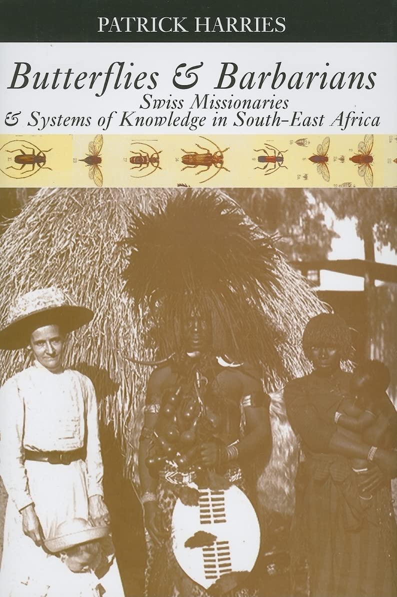 Butterflies & Barbarians: Swiss Missionaries And Systems Of Knowledge In Southeast Africa,Used