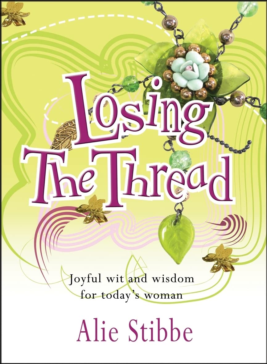 Losing The Thread: Joyful Wit And Wisdom For Today'S Woman,Used