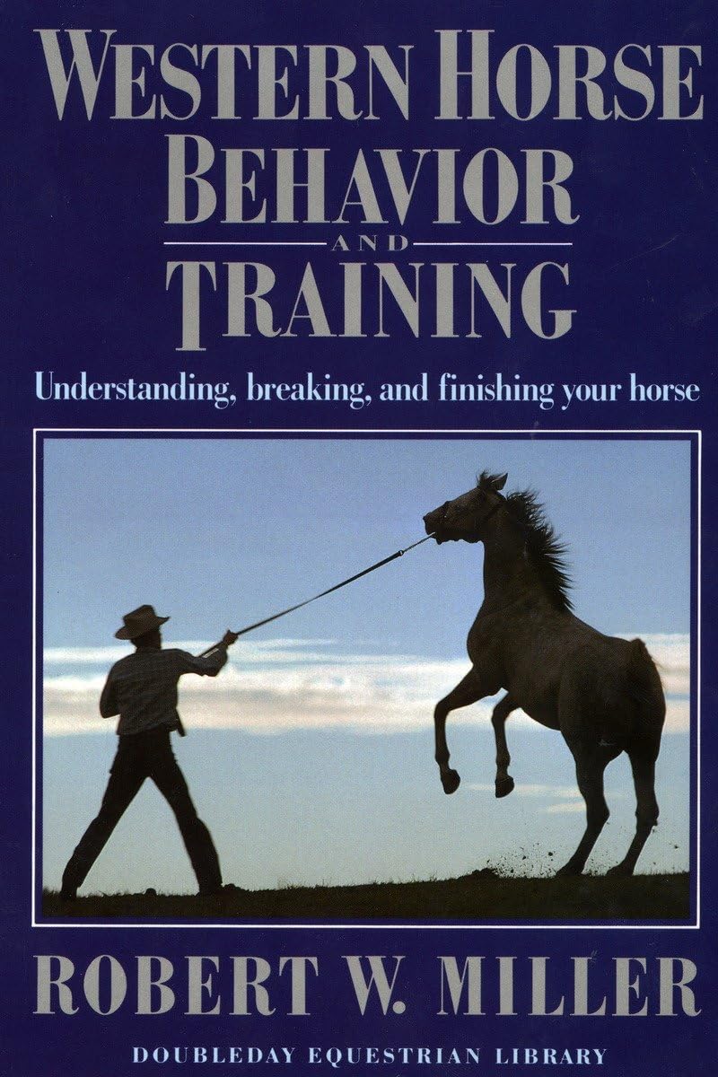 Western Horse Behavior and Training: Understanding, Breaking, and Finishing Your Horse,Used