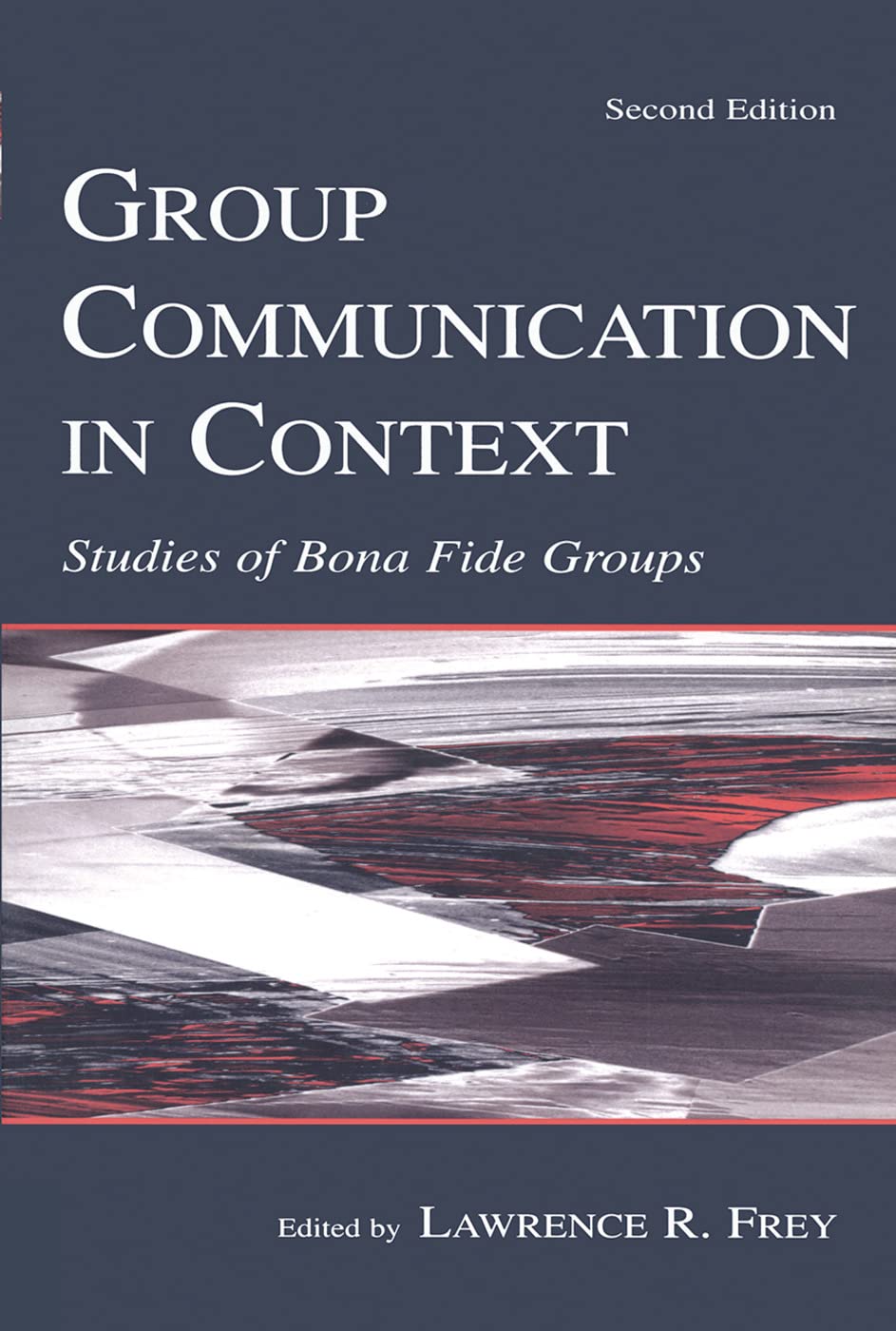 Group Communication In Context: Studies Of Bona Fide Groups (Routledge Communication Series),New