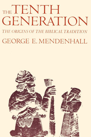 The Tenth Generation: The Origins of the Biblical Tradition,New