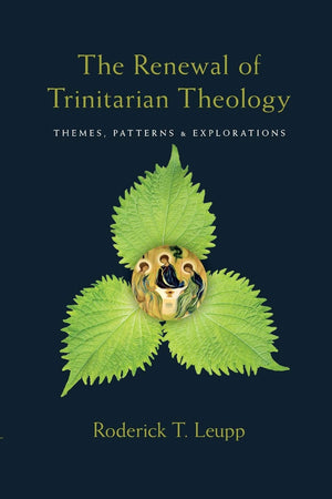 The Renewal Of Trinitarian Theology: Themes, Patterns & Explorations,New