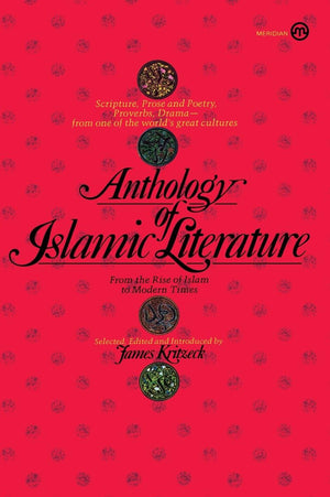 Anthology of Islamic Literature: From the Rise of Islam to Modern Times (Meridian S),Used