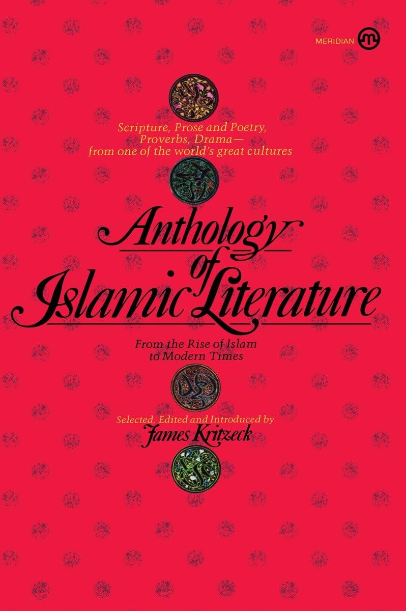 Anthology of Islamic Literature: From the Rise of Islam to Modern Times (Meridian S),Used