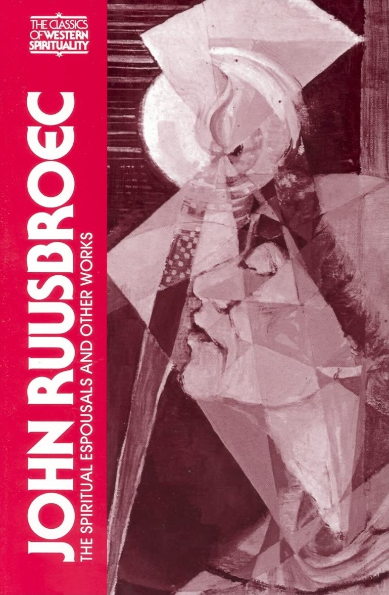 John Ruusbroec: The Spiritual Espousals, The Sparkling Stones, And Other Works (Classics Of Western Spirituality) (Madeleva Lect