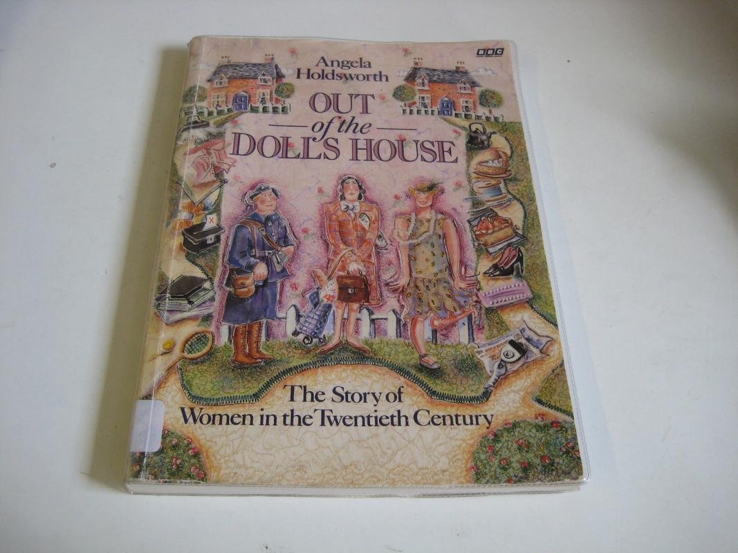 Out of the Doll's House: Story of Women in the 20th Century,Used