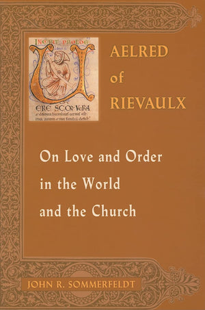 Aelred Of Rievaulx On Love And Order In The World And The Church,Used