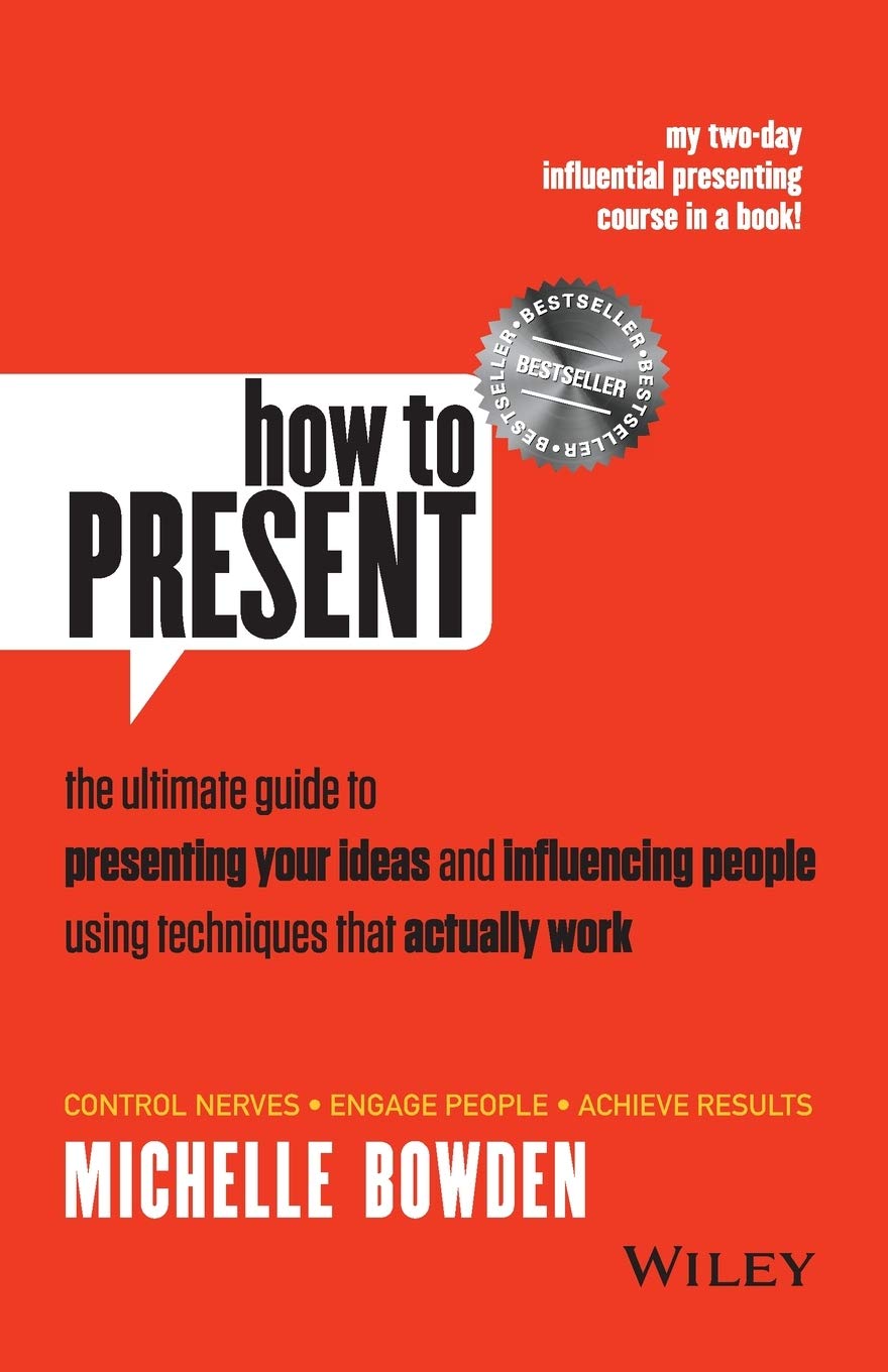 How to Present: The Ultimate Guide to Presenting Your Ideas and Influencing People Using Techniques That Actually Work,Used
