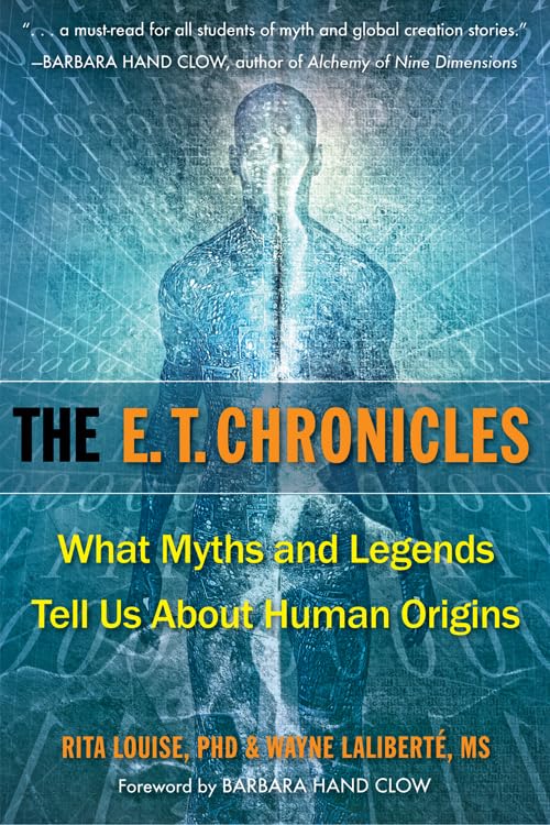 The E.T. Chronicles: What Myths and Legends Tell Us About Human Origins,New