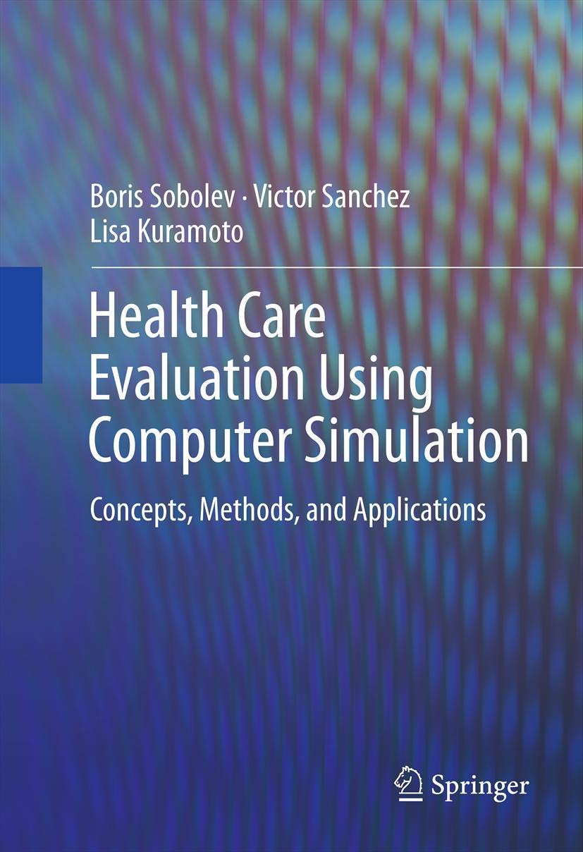 Health Care Evaluation Using Computer Simulation: Concepts, Methods, And Applications,Used