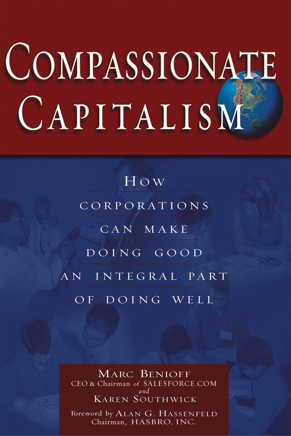 Compassionate Capitalism: How Corporations Can Make Doing Good an Integral Part of Doing Well,Used