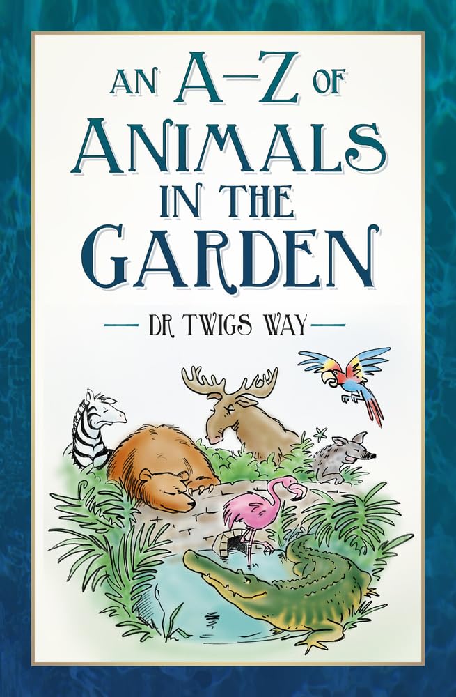 An AZ of Animals in the Garden,New