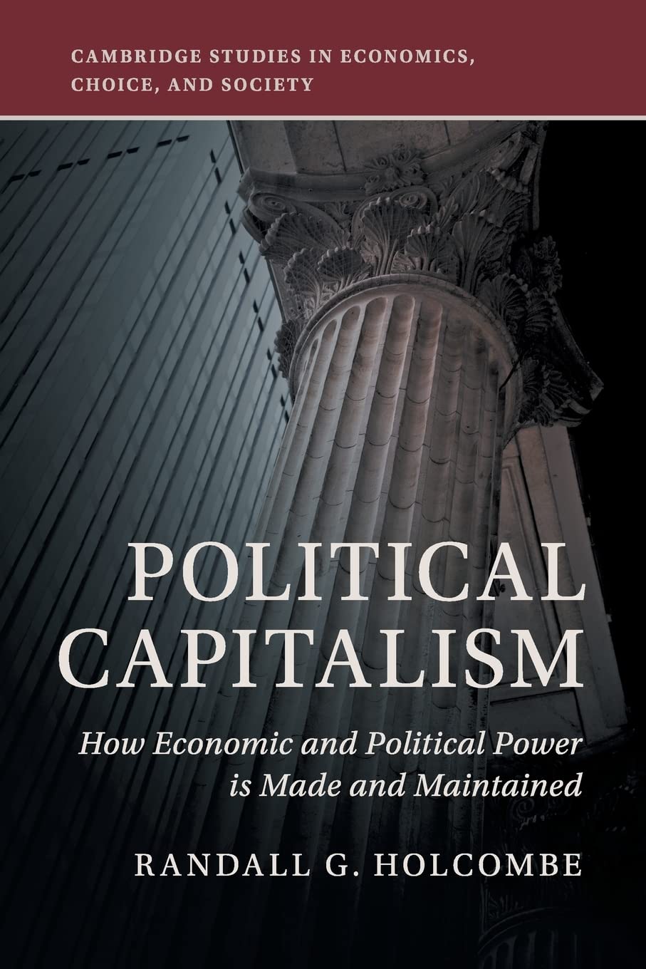 Political Capitalism: How Economic and Political Power Is Made and Maintained (Cambridge Studies in Economics, Choice, and Socie,Used