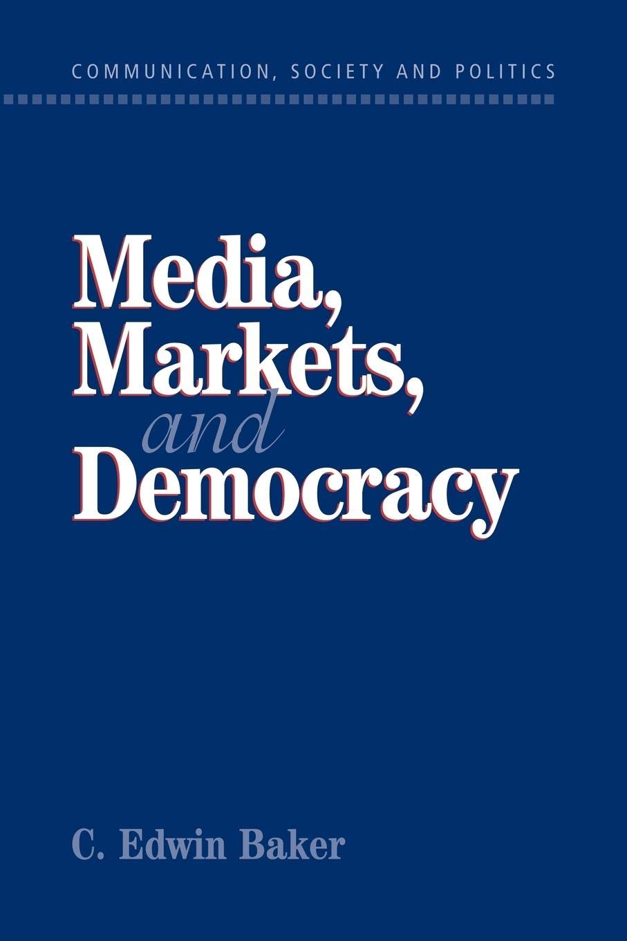 Media, Markets, and Democracy (Communication, Society and Politics),Used