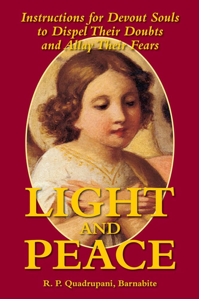Light and Peace: Instructions for Devout Souls to Dispel Their Doubts and Allay Their Fears,Used