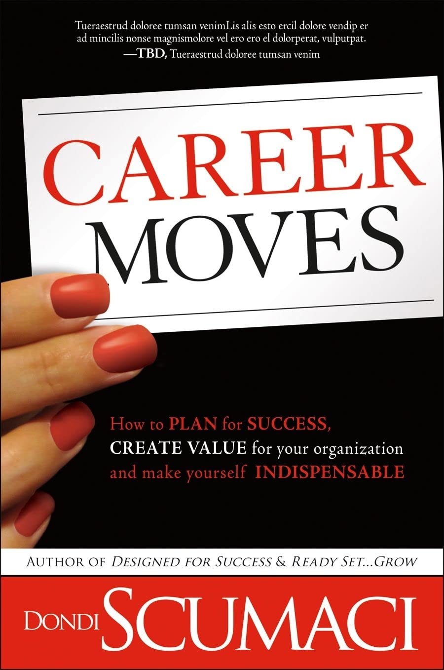 Career Moves: How to Plan for Success, Create Value for Your Organization, and Make Yourself Indispensable No Matter Where You W,Used