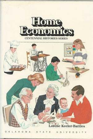 A History of the Oklahoma State University College of Home Economics (Centennial Histories Series),Used