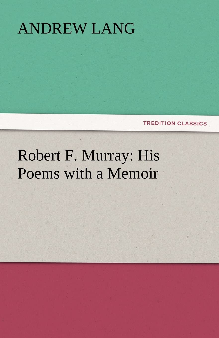Robert F. Murray: His Poems with a Memoir,Used