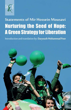 Nurturing The Seed Of Hope: A Green Strategy For Liberation: Statements Of Mir Hossein Mousavi,Used
