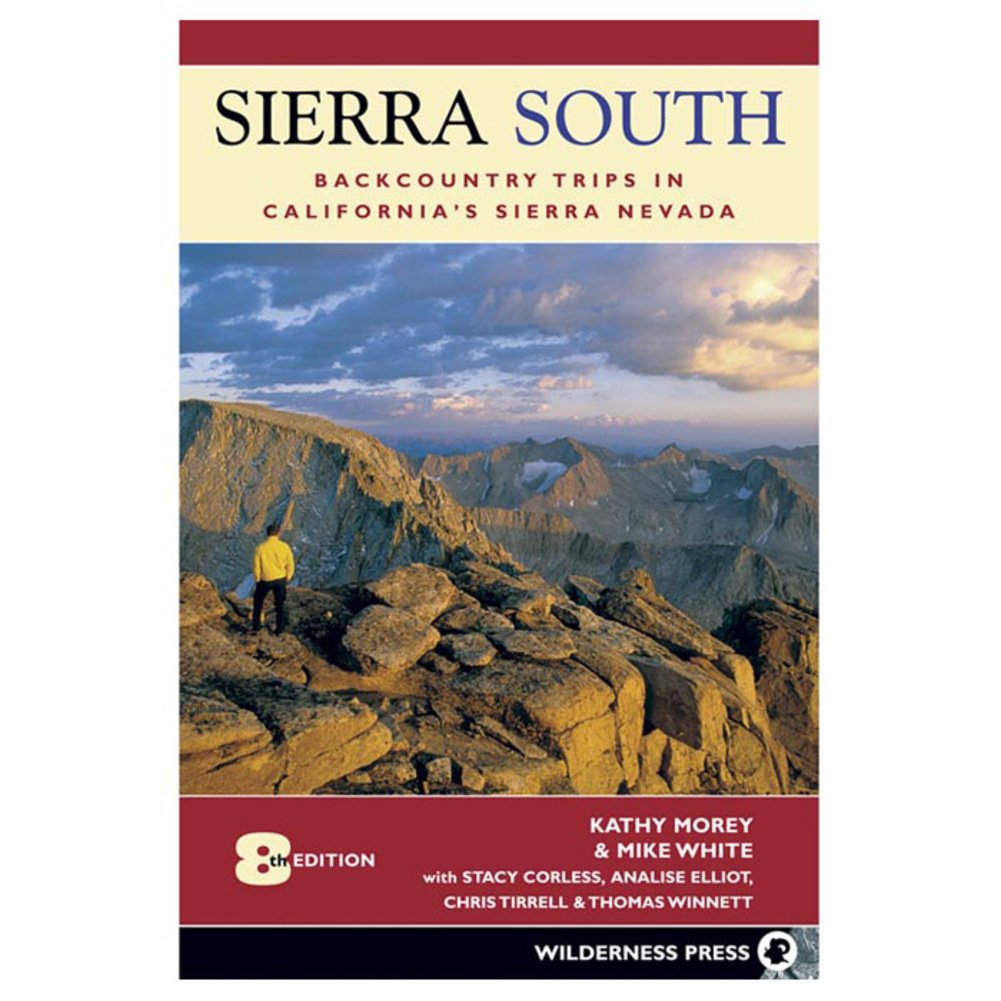 Sierra South : 100 Backcountry Trips in California's Sierra Nevada,New