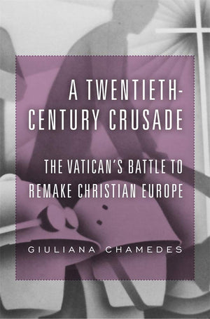 A TwentiethCentury Crusade: The Vaticans Battle to Remake Christian Europe,Used