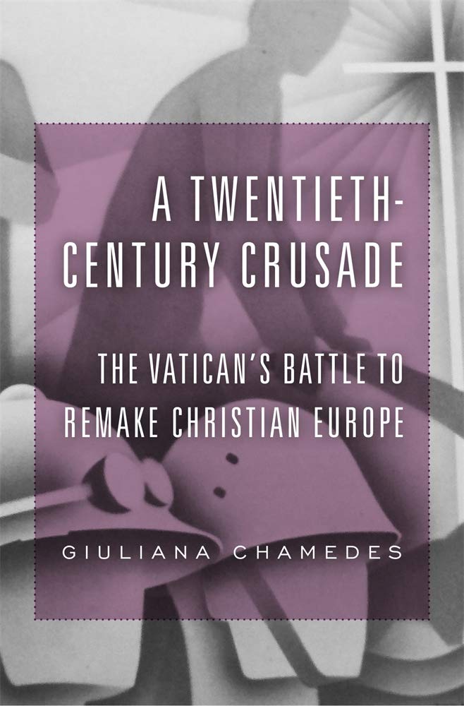 A TwentiethCentury Crusade: The Vaticans Battle to Remake Christian Europe,Used