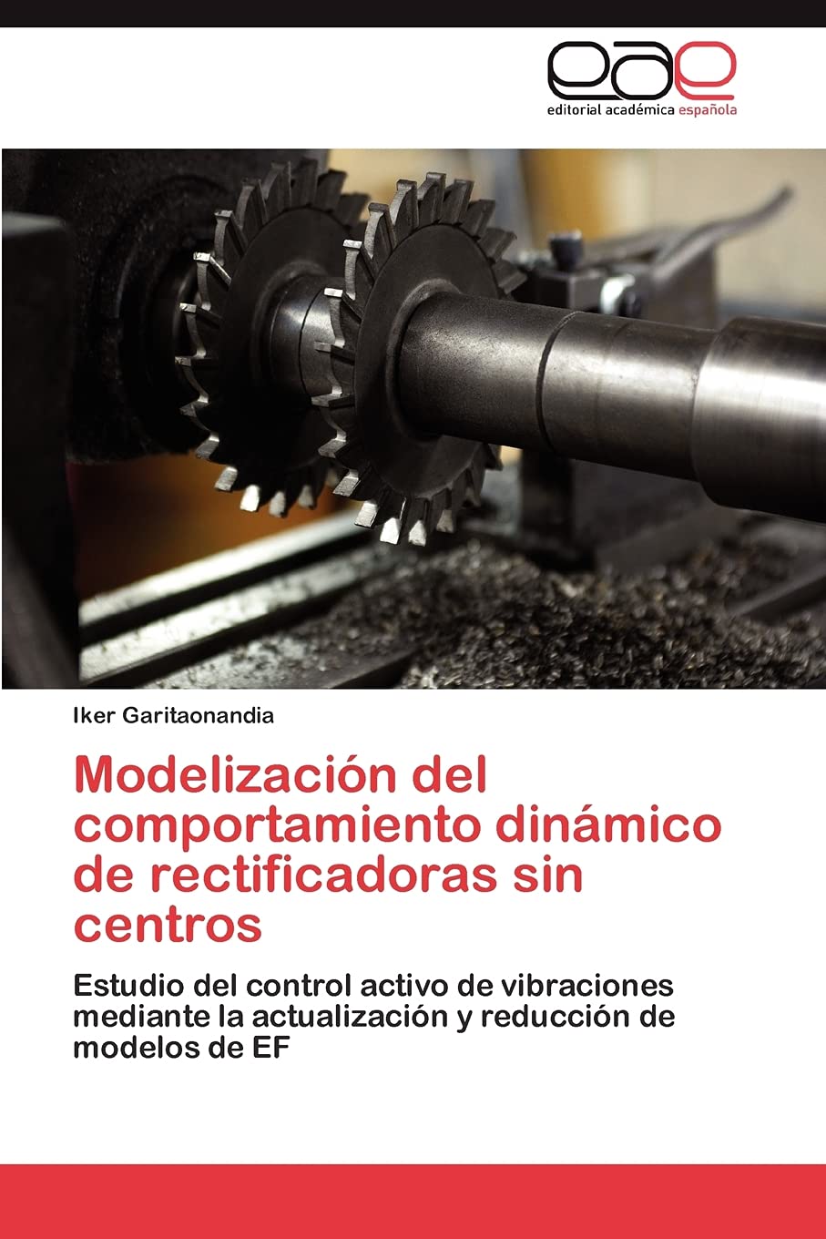 Modelizacin del comportamiento dinmico de rectificadoras sin centros: Estudio del control activo de vibraciones mediante la ,Used