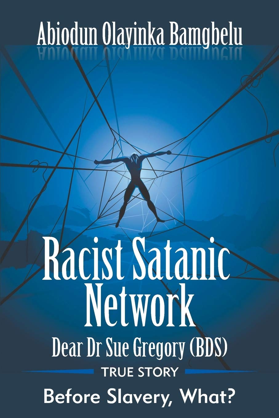 Racist Satanic NetworkDear Dr. Sue Gregory (OBE): True StoryBefore Slavery, What?,Used