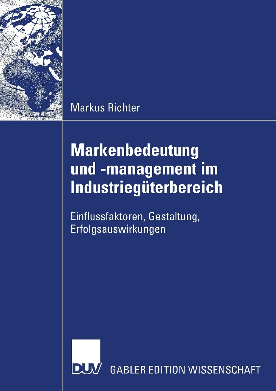 Markenbedeutung und management im Industriegterbereich: Einflussfaktoren, Gestaltung, Erfolgsauswirkungen (German Edition),Used