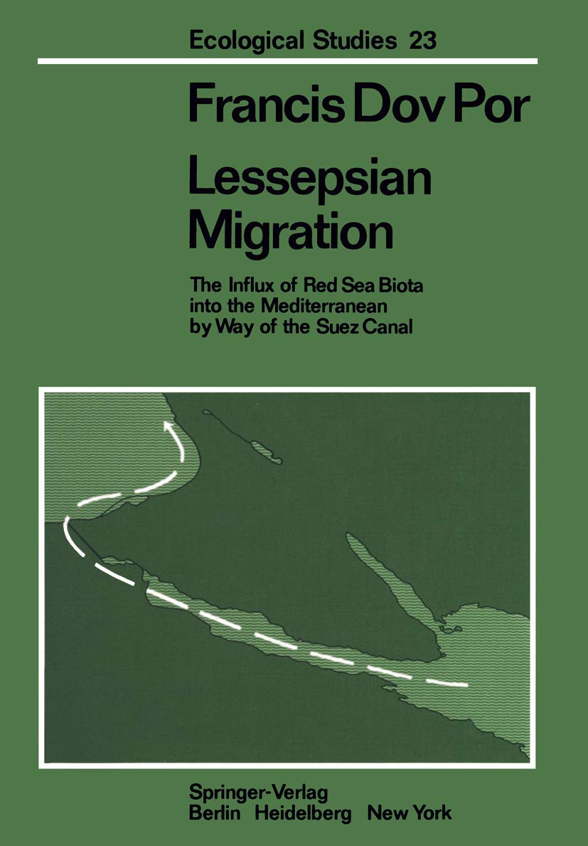 Lessepsian Migration: The Influx Of Red Sea Biota Into The Mediterranean By Way Of The Suez Canal (Ecological Studies, 23),Used