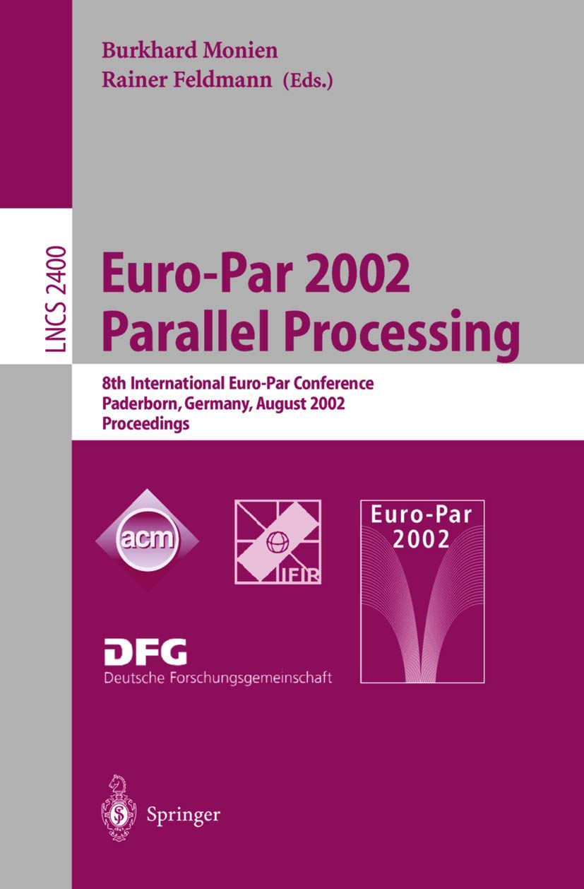 EuroPar 2002. Parallel Processing: 8th International EuroPar Conference Paderborn, Germany, August 2730, 2002 Proceedings (Le,New