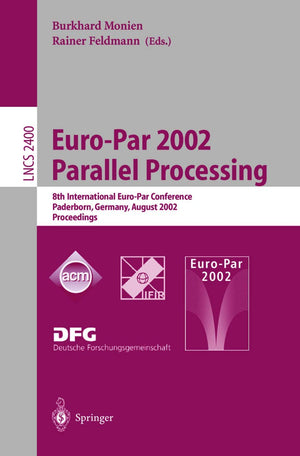 EuroPar 2002. Parallel Processing: 8th International EuroPar Conference Paderborn, Germany, August 2730, 2002 Proceedings (Le,Used
