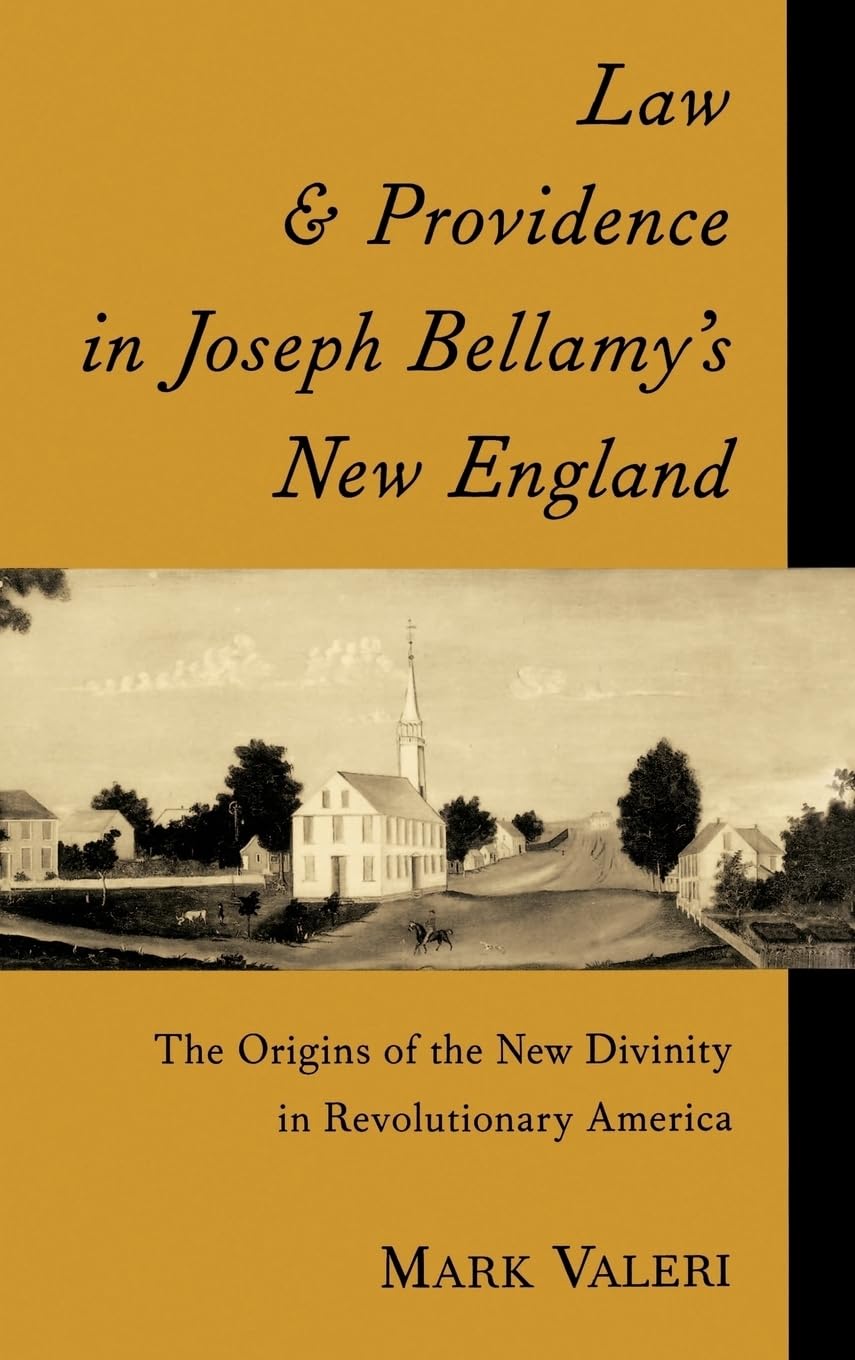 Law and Providence in Joseph Bellamy's New England: The Origins of the New Divinity in Revolutionary America (Religion in Americ,Used