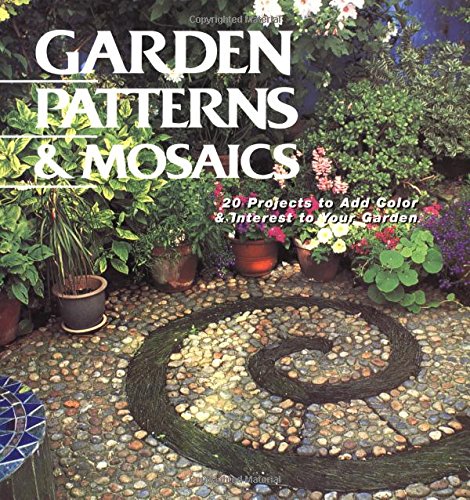 Garden Patterns & Mosaics: 20 Projects to Add Color & Interest to Your Garden,New