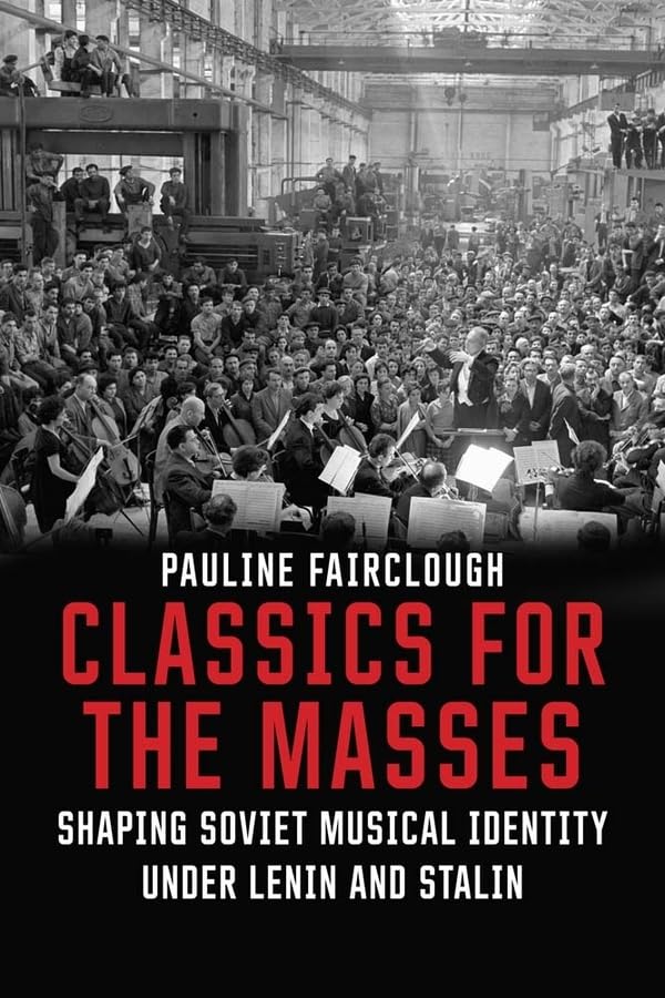 Classics For The Masses: Shaping Soviet Musical Identity Under Lenin And Stalin
