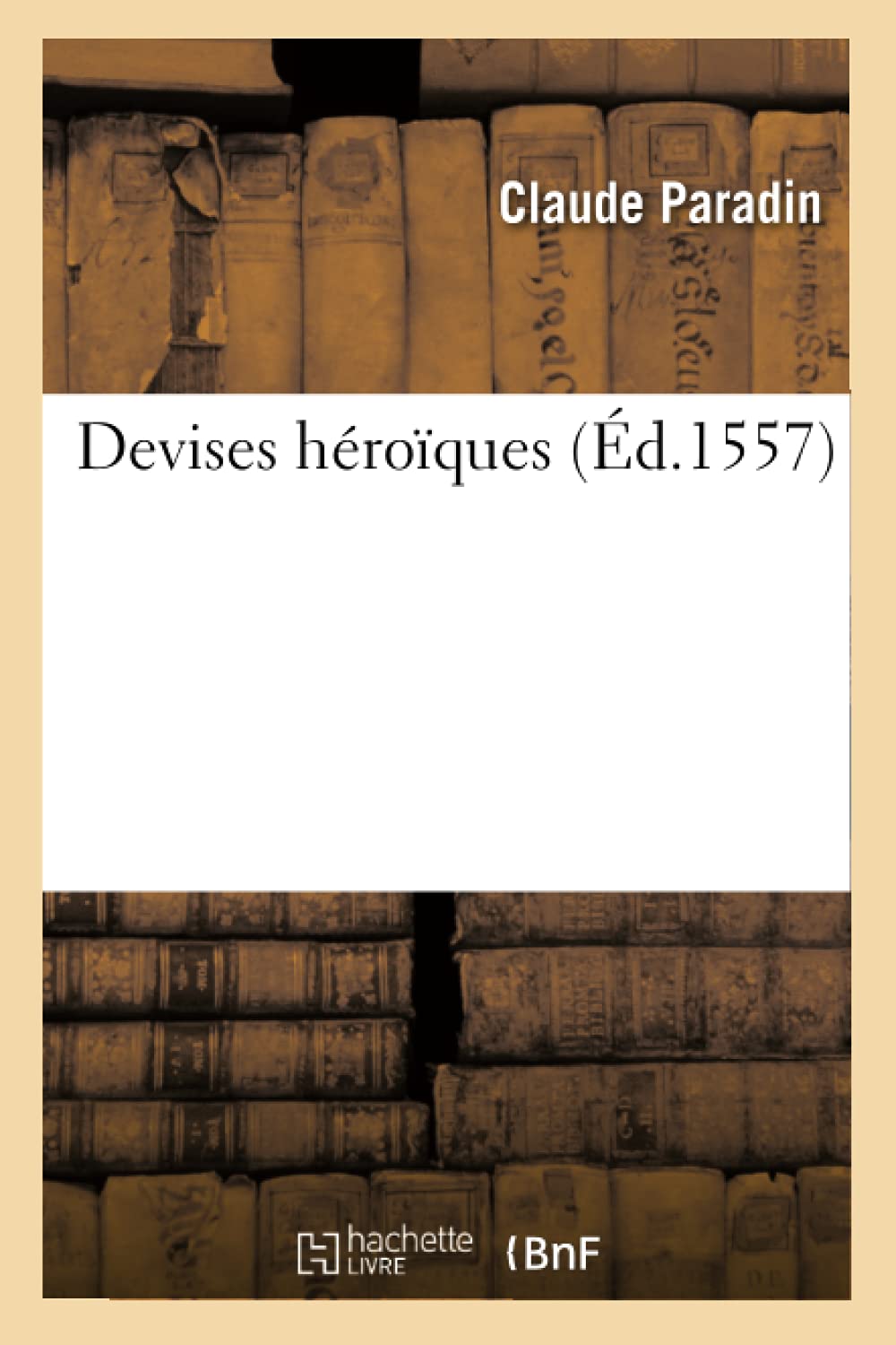 Devises Hroques, (D.1557) (Litterature) (French Edition),New