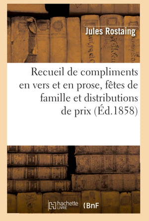 Recueil De Compliments En Vers Et En Prose, Ftes De Famille Et Distributions De Prix, (D.1858) (Litterature) (French Edition),New