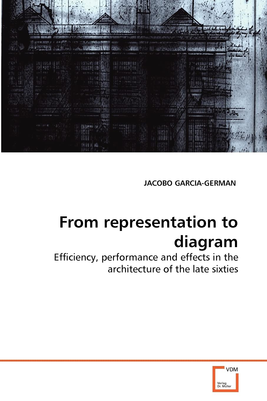 From representation to diagram: Efficiency, performance and effects in the architecture of the late sixties,Used
