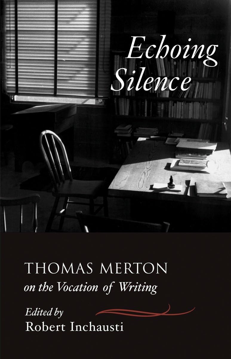 Echoing Silence: Thomas Merton On The Vocation Of Writing
