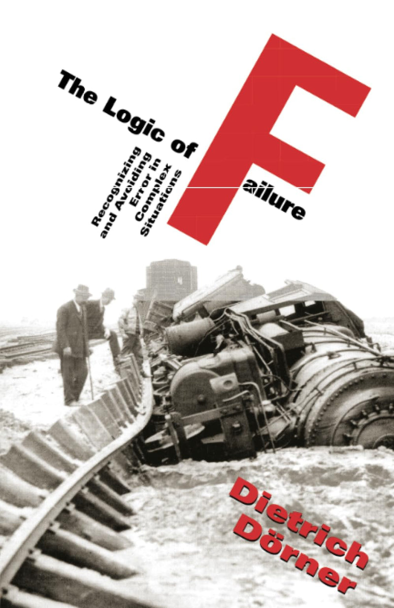 The Logic Of Failure: Recognizing And Avoiding Error In Complex Situations,Used