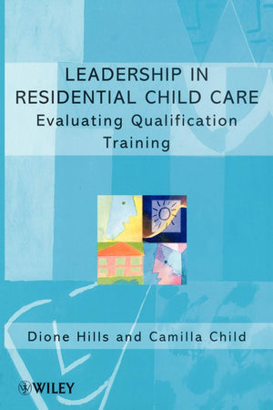 Leadership In Residential Child Care: Evaluating Qualification Training (Living Away From Home  Studies In Residential Care)
