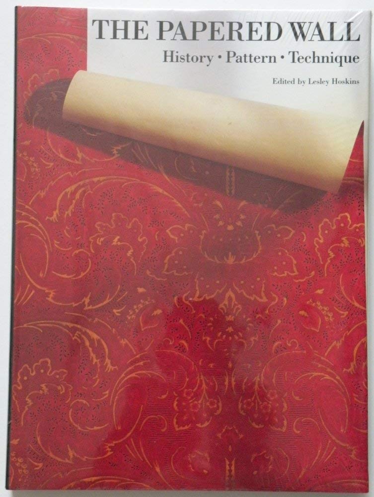 The Papered Wall: History, Pattern, Technique