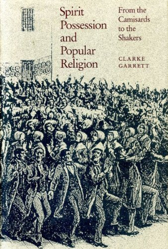 Spirit Possession and Popular Religion: From the Camisards to the Shakers,Used