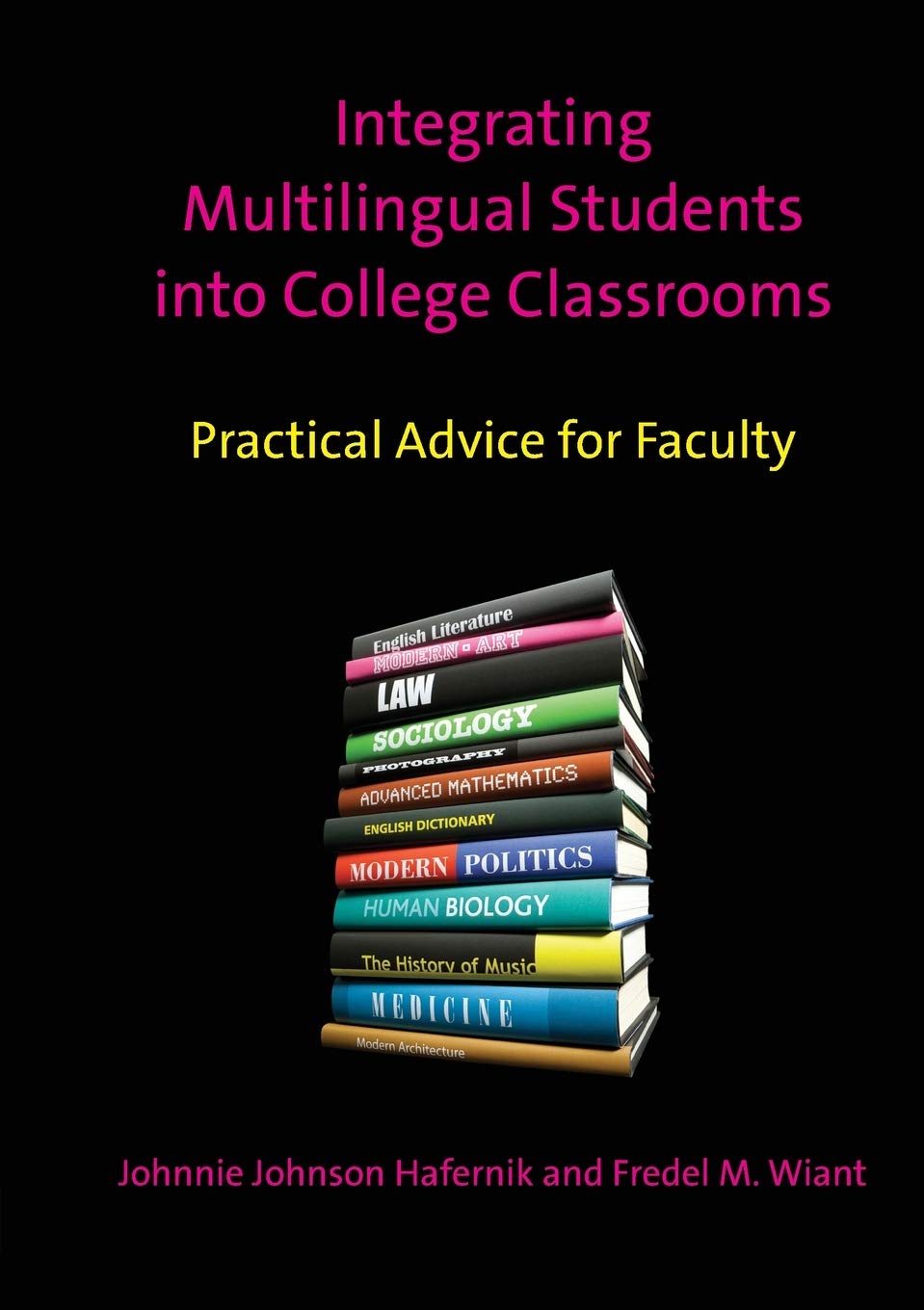 Integrating Multilingual Students into College Classrooms: Practical Advice for Faculty,New