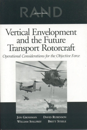 Vertical Envelopment And The Future Transport Rotorcraft: Operational Considerations For The Objective Force,New