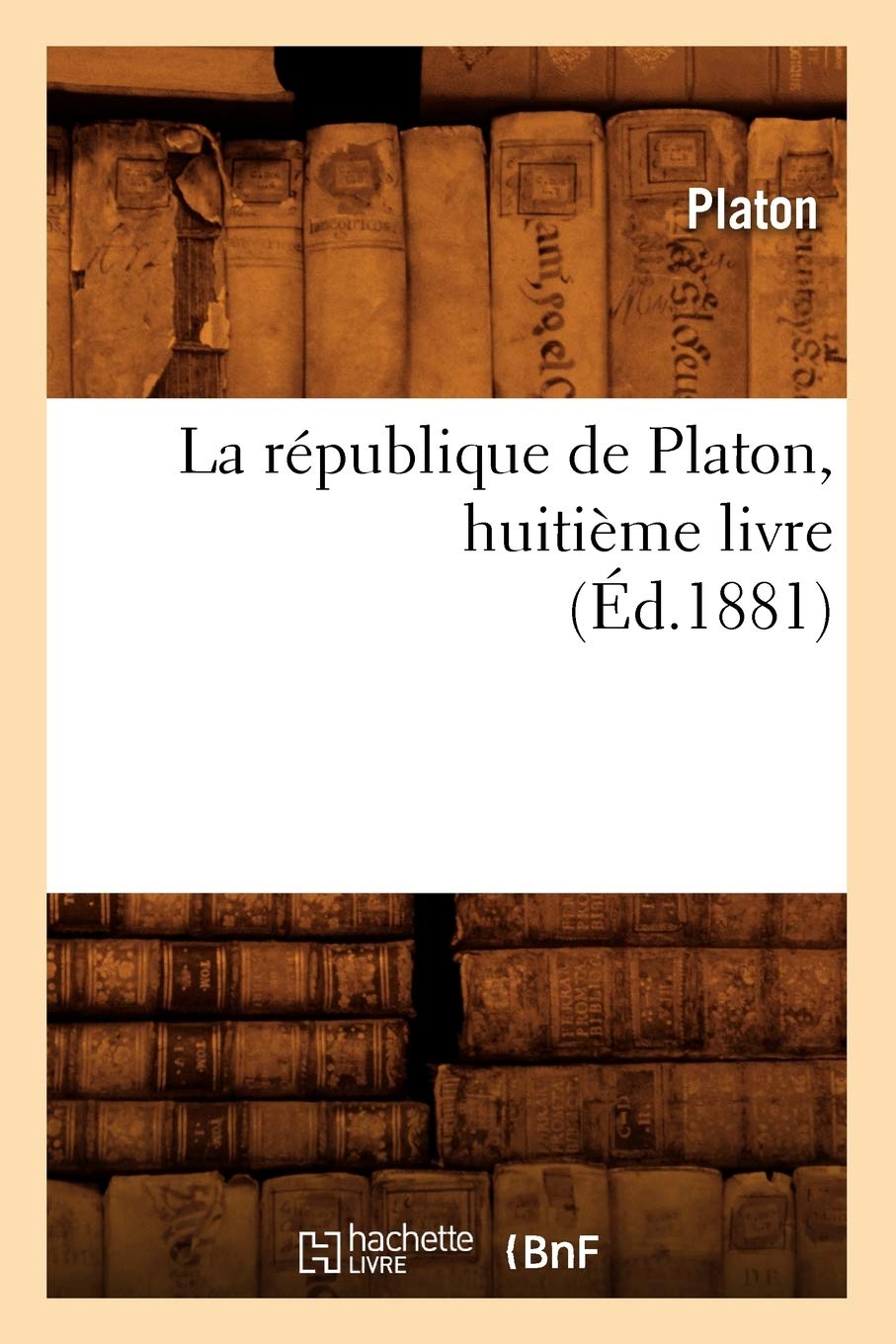 La Rpublique De Platon, Huitime Livre (D.1881) (Sciences Sociales) (French Edition),New