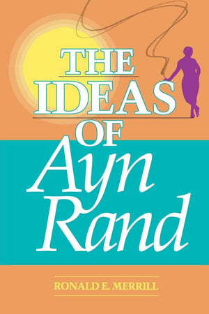 The Ideas Of Ayn Rand,New