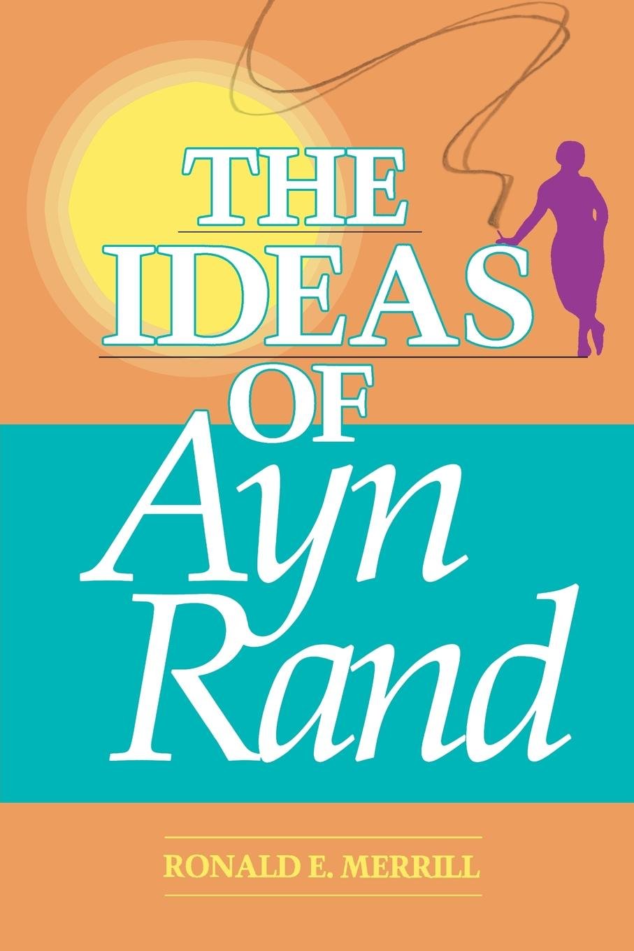 The Ideas Of Ayn Rand,New